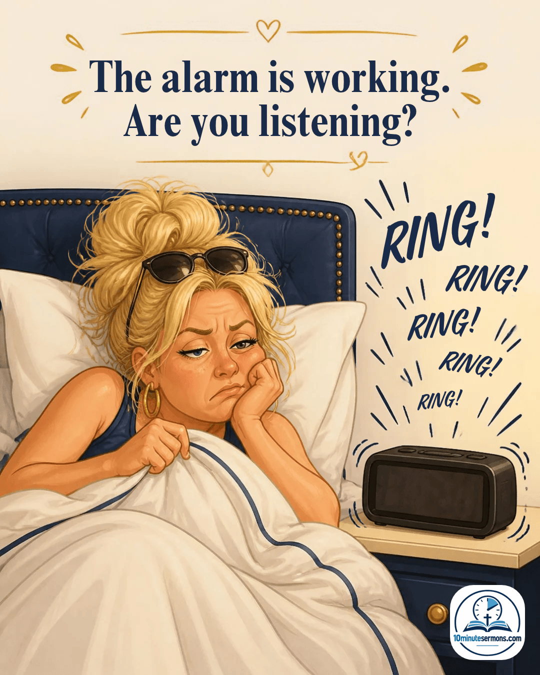 The Alarm Is Working - woman in bed ignoring alarm clock - 10minutesermons.com