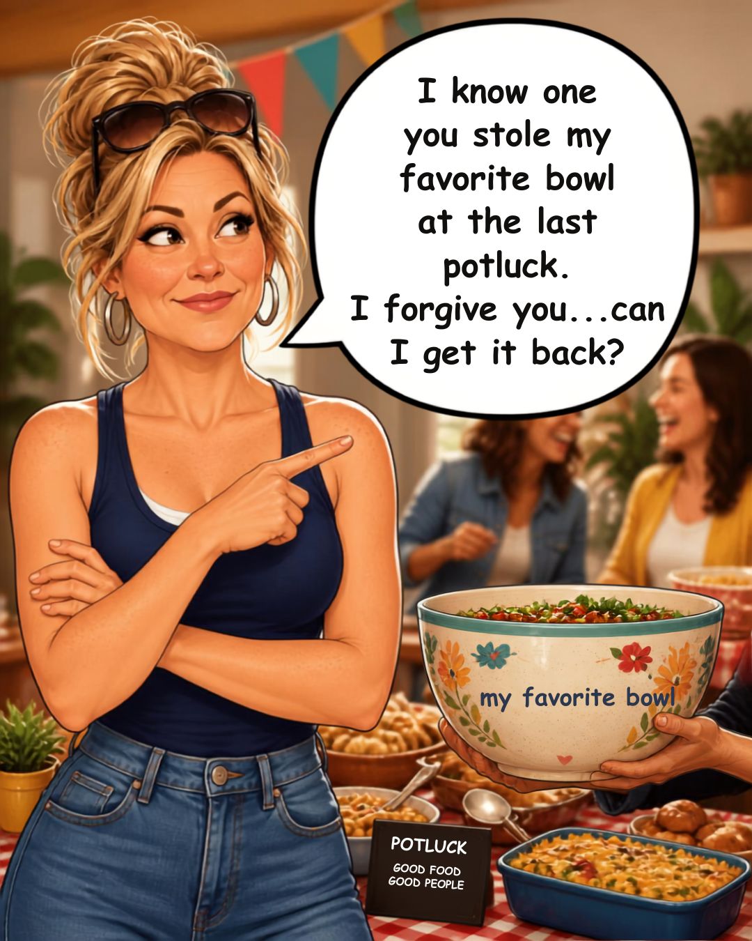 I know one of you stole my favorite bowl at the last potluck I forgive you can I get it back - 10minutesermons.com