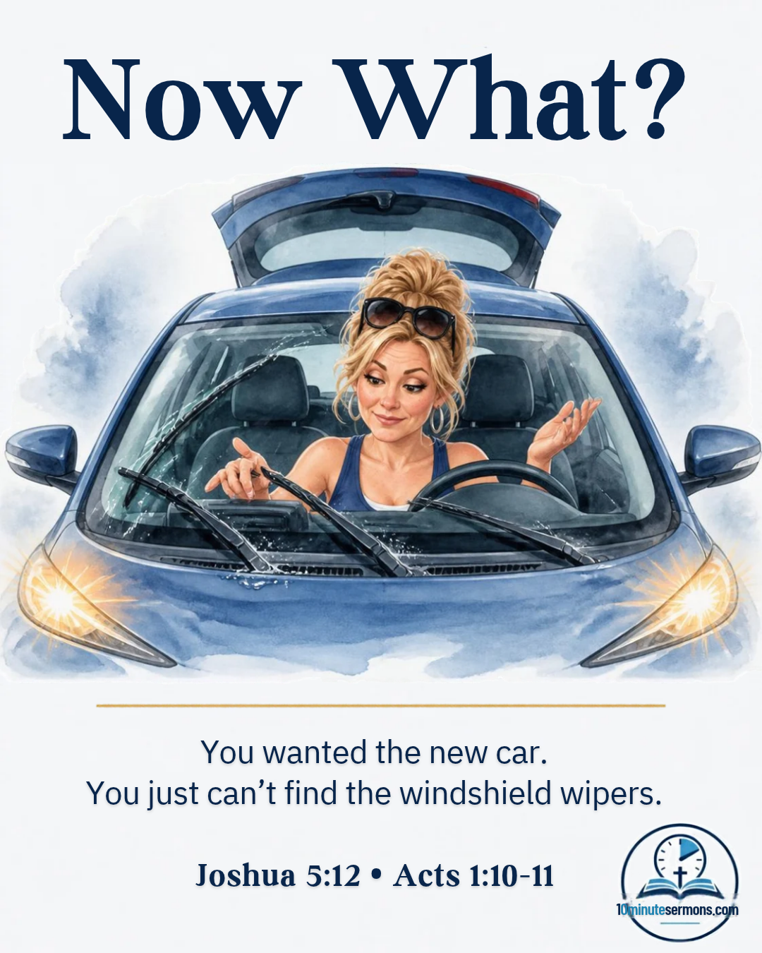 Now What? sermon meme - woman sitting in new car confused about the controls